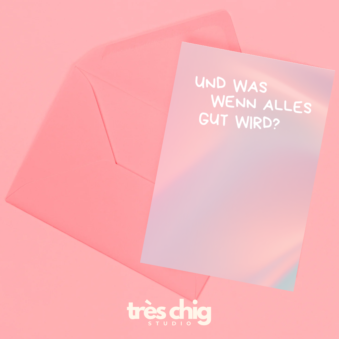 Und was wenn alles gut wird? | Postkarte