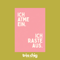 Ich atme ein. Ich raste aus. | Postkarte
