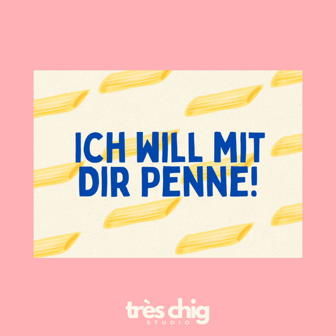 Ich will mit dir Penne! – Postkarte