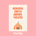 Morgens Zirkus, Abends Theater | Postkarte