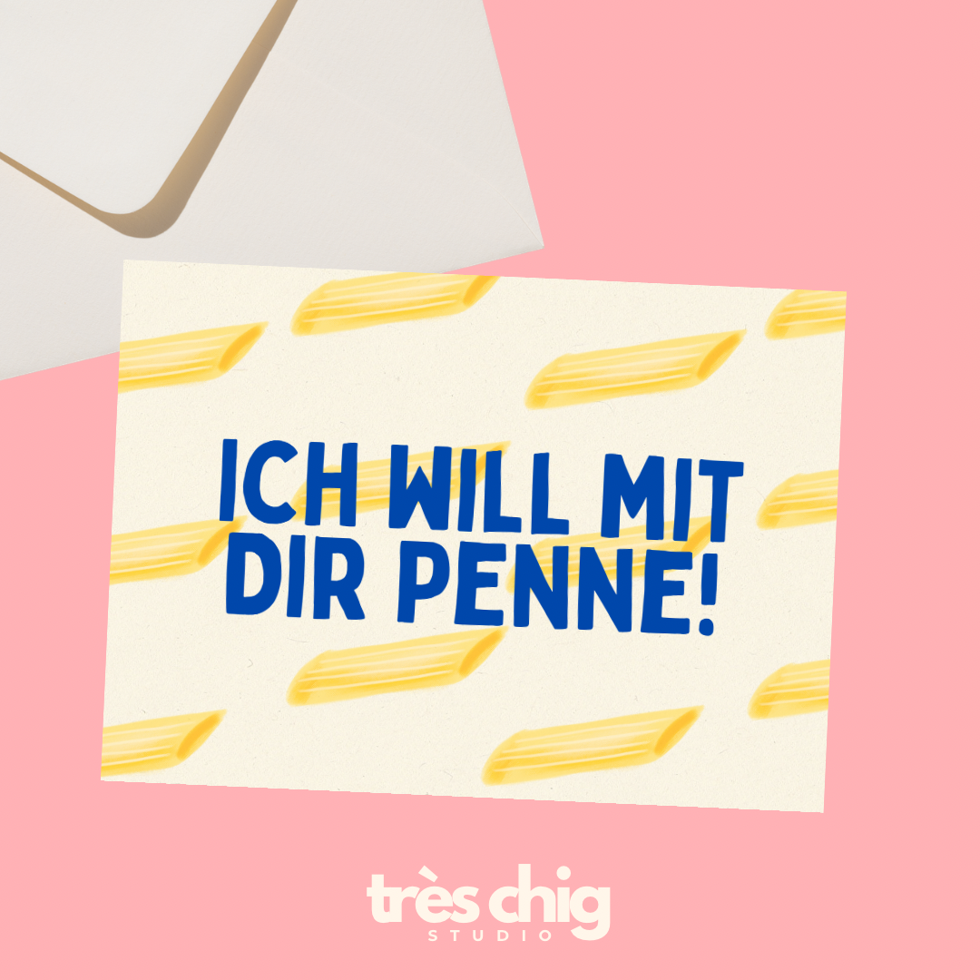 Ich will mit dir Penne! – Postkarte
