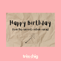 Happy Birthday von-du-weisst schon wem | Postkarte