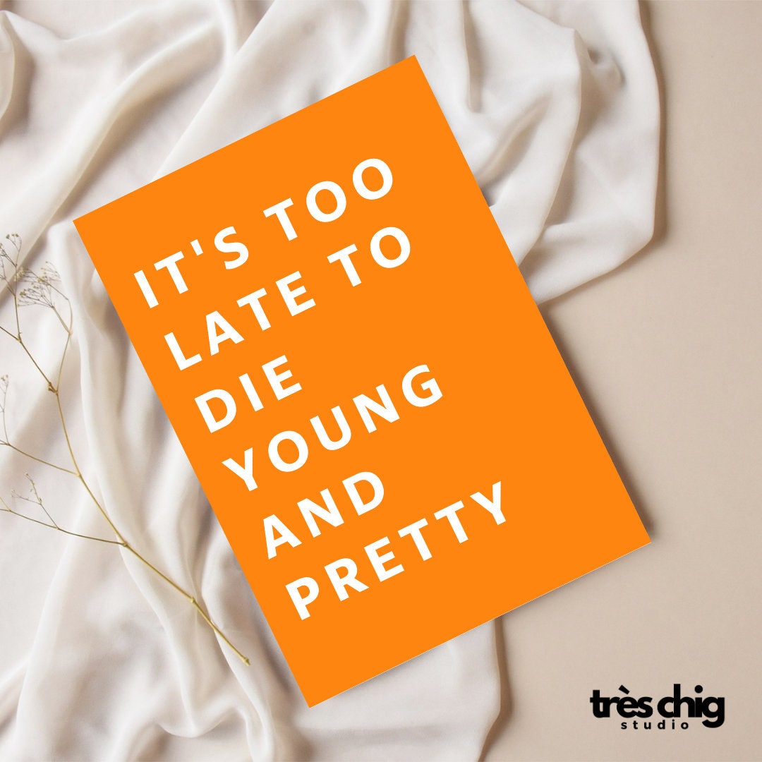 to late to die young and pretty | Postcard